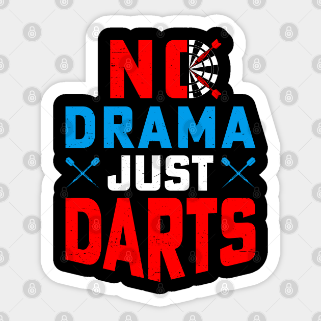 No Drama Just Darts Funny Dart Thrower and Dart Game Lover Dart